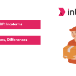 DAP vs DDP Incoterms Definitions, Differences, and Considerations