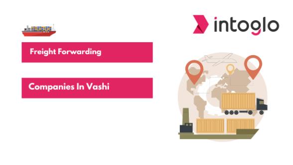 Top 10 Freight Forwarding Companies in Vashi 2024