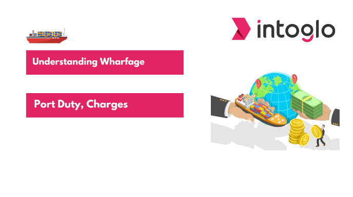 Understanding Wharfage Port Duty, Charges and Calculation