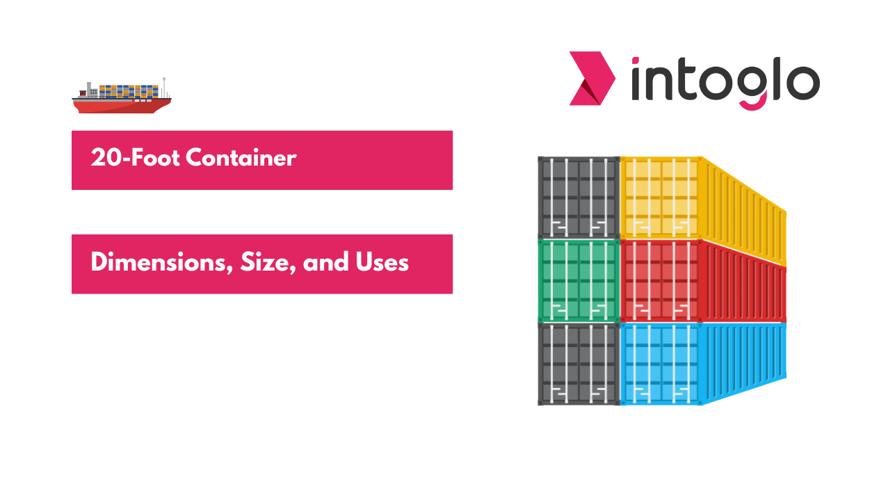 20-Foot Container Dimensions, Size, and Uses