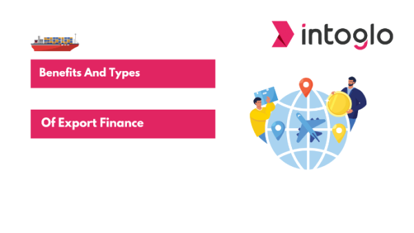 Benefits and Types of Export Finance