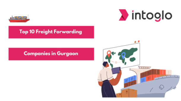 Top 10 Freight Forwarding Companies in Gurgaon