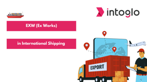 What is EXW (Ex Works) in International Shipping