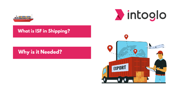 What is ISF in Shipping and Why is it Needed