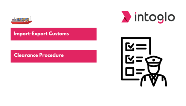 Import-Export Customs Clearance Procedure & Required Documents in India