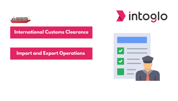 International Customs Clearance Specialist Import and Export Operations