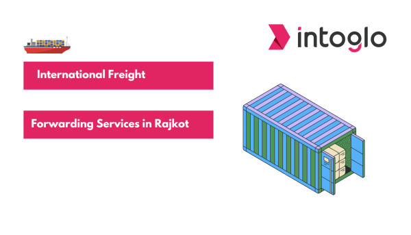 International Freight Forwarding Services in Rajkot