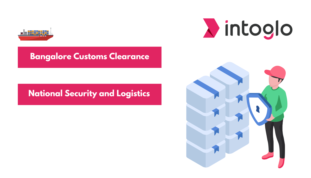 Bangalore Customs Clearance - National Security and Logistics