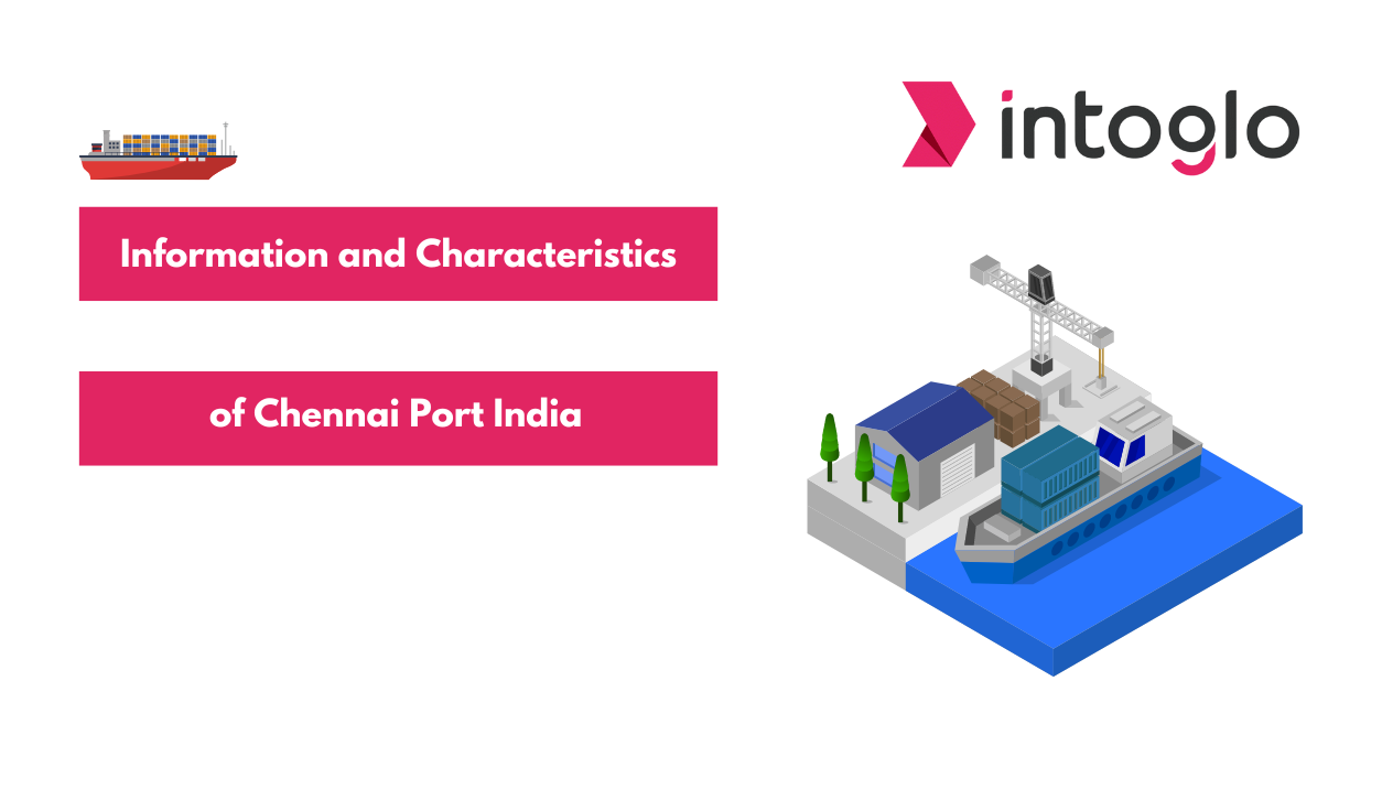 Information and Characteristics of Chennai Port India