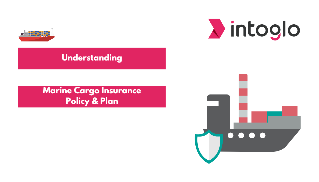 Understanding Marine Cargo Insurance Policy and Plan