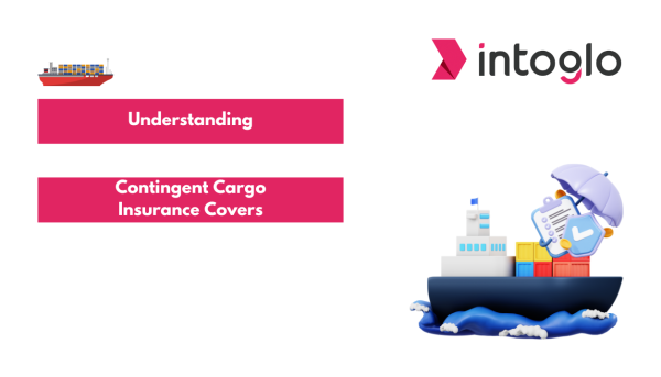 Understanding What Contingent Cargo Insurance Covers