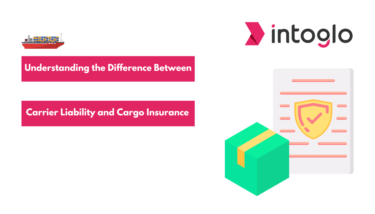 Understanding the Difference Between Carrier Liability and Cargo Insurance