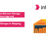 Differences Between Storage, Demurrage, and Detention Charges in Shipping