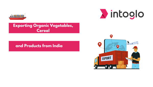 Exporting Organic Vegetables, Cereal and Products from India (1)