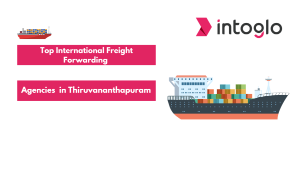 Top International Freight Forwarding Agencies in Thiruvananthapuram