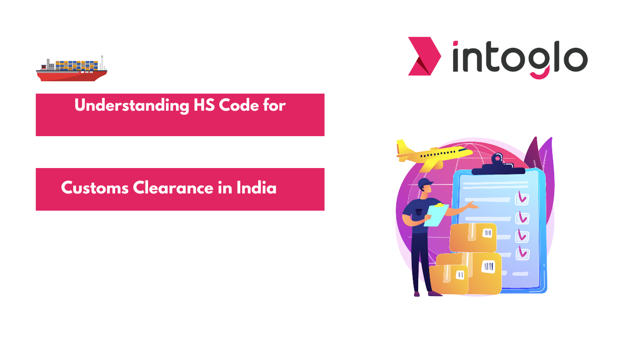 Understanding HS Code for Customs Clearance in India