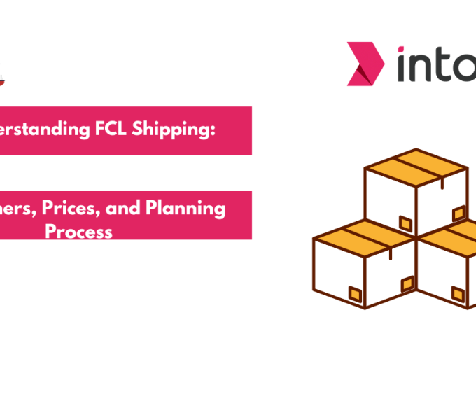 Understanding FCL Shipping: Containers, Prices, and Planning Process