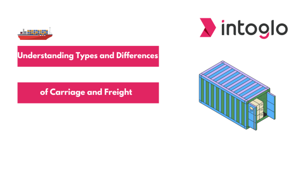 Understanding Types and Differences of Carriage and Freight