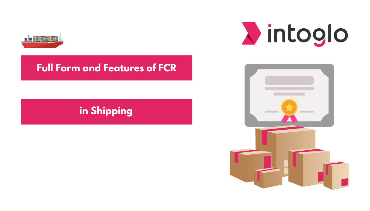 Understanding the Full Form and Features of FCR in Shipping