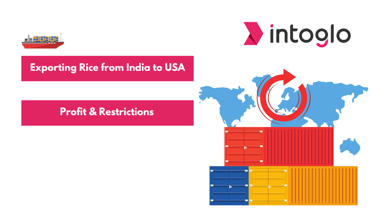 Exporting Rice from India to USA Profit and Restrictions