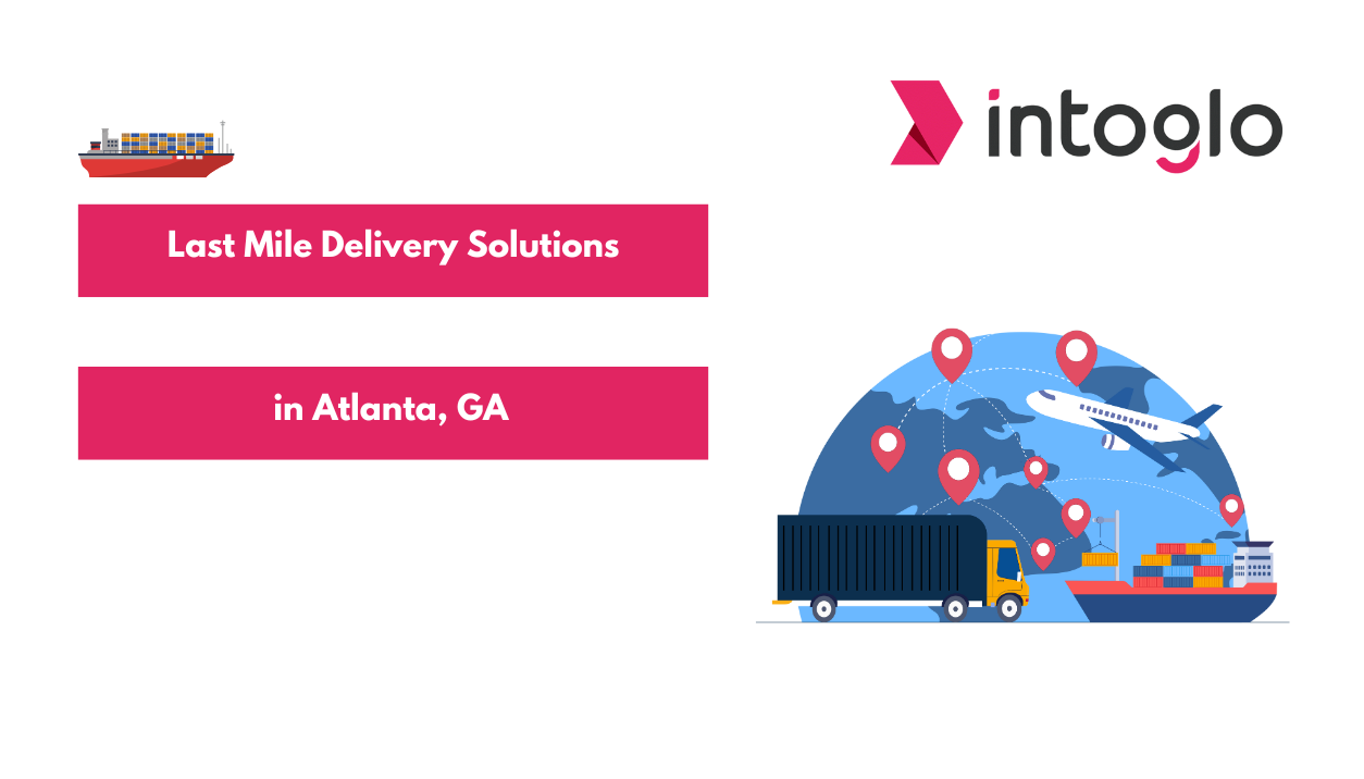 Last Mile Delivery Solutions in Atlanta, GA