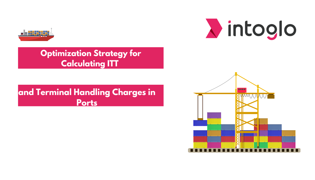 Optimization Strategy for Calculating ITT and Terminal Handling Charges in Ports