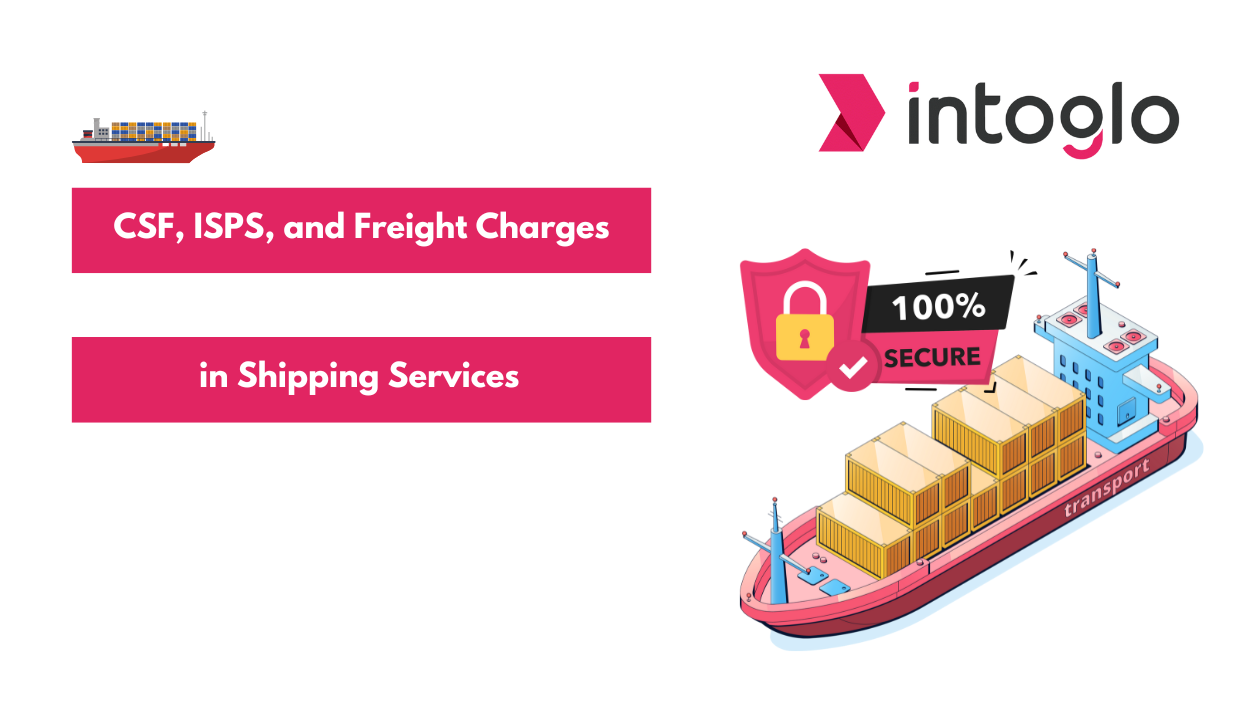 Understanding CSF, ISPS, and Freight Charges in Shipping Services