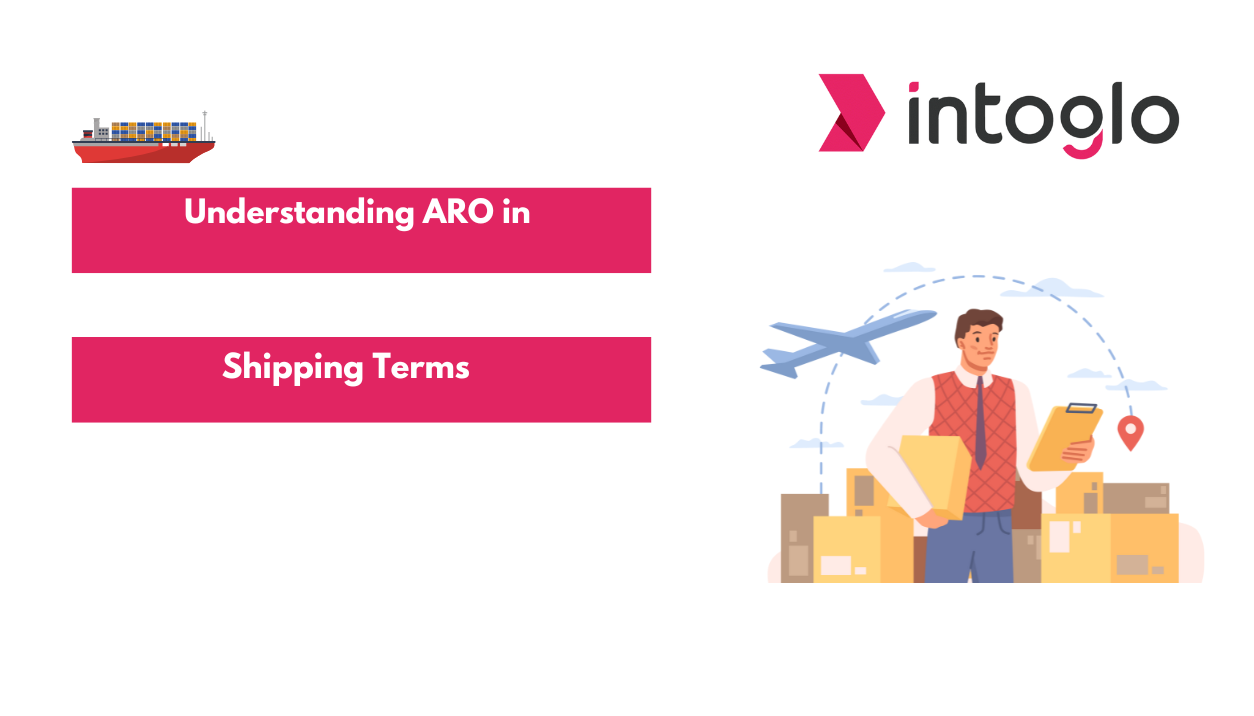 Understanding ARO in Shipping Terms