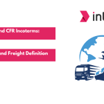 CIP and CFR Incoterms: Carriage and Freight Definition