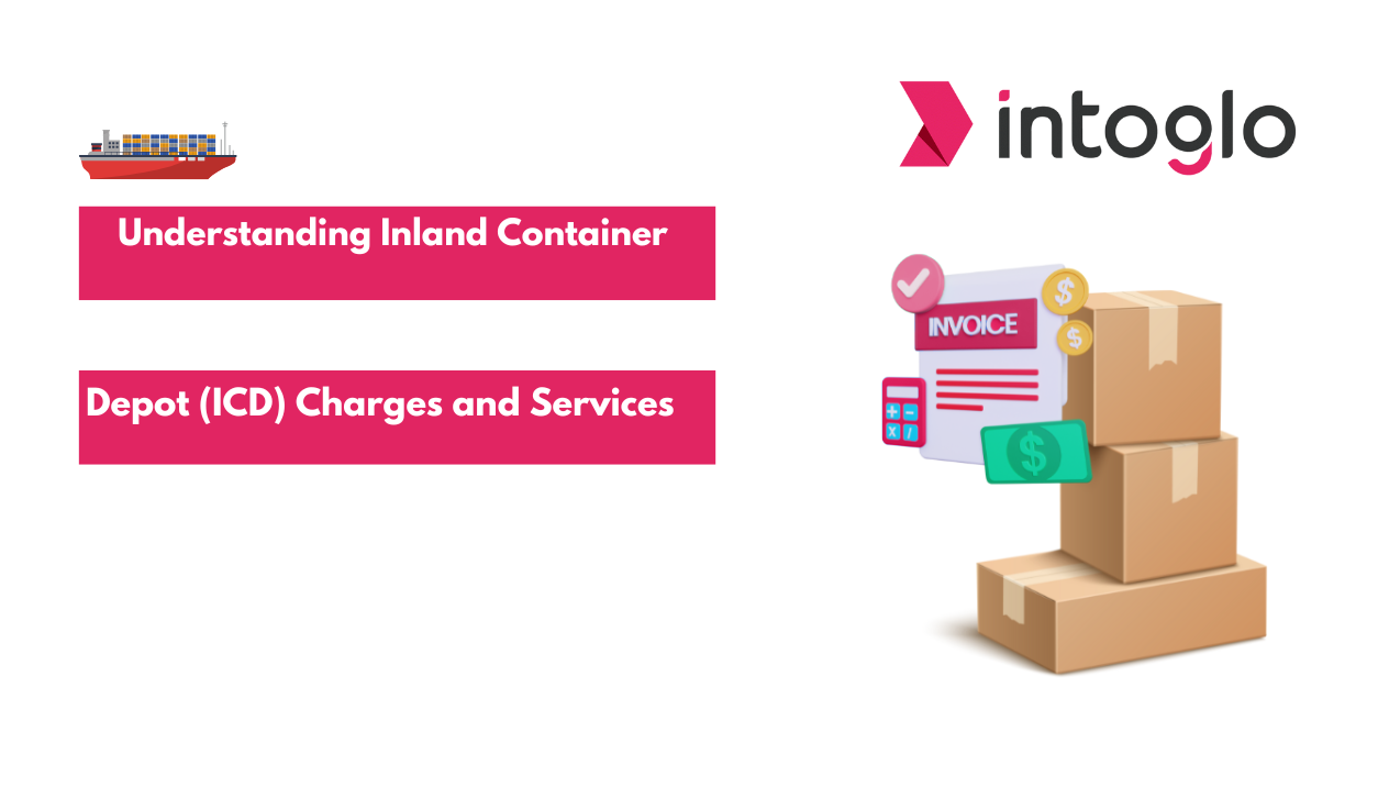 Understanding Inland Container Depot (ICD) Charges and Services