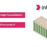 Freight Consolidators and Forwarders What is the Difference