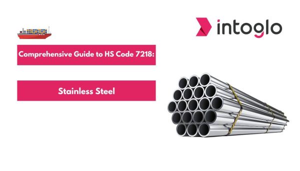 Comprehensive Guide to HS Code 7218 Stainless Steel