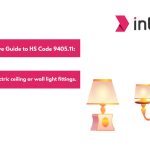 Guide to HS Code 9405.11 Chandelier, Electric Ceiling or Wall Light Fittings.