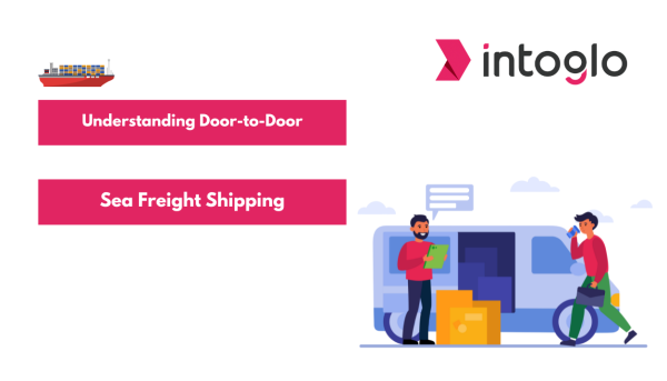 Understanding Door-to-Door Sea Freight Shipping