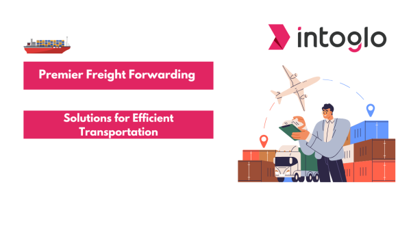 Premier Freight Forwarding Solutions for Efficient Transportation
