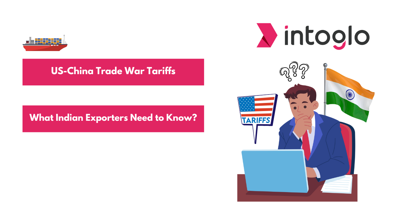 US-China Trade War Tariffs 2025: What Indian Exporters Need to Know